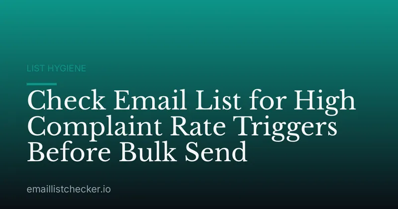 Check Email List for High Complaint Rate Triggers Before Bulk Send