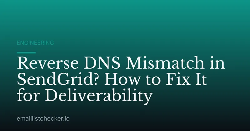 Reverse DNS Mismatch in SendGrid? How to Fix It for Deliverability