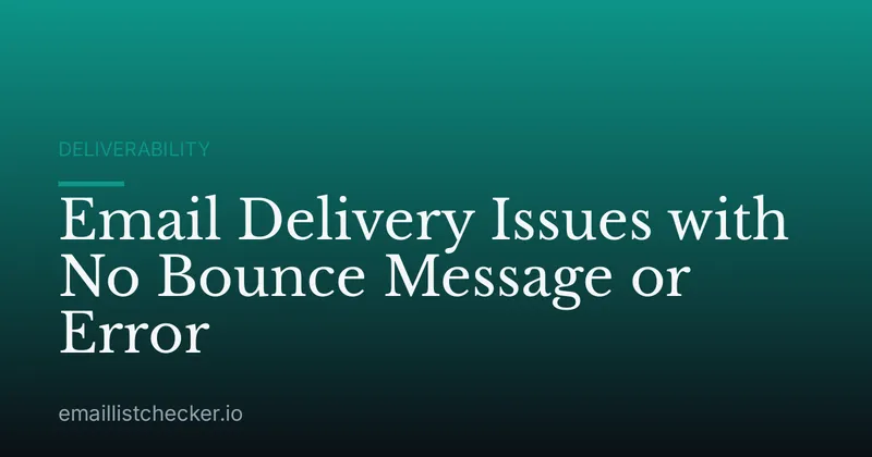 Email Delivery Issues with No Bounce Message or Error