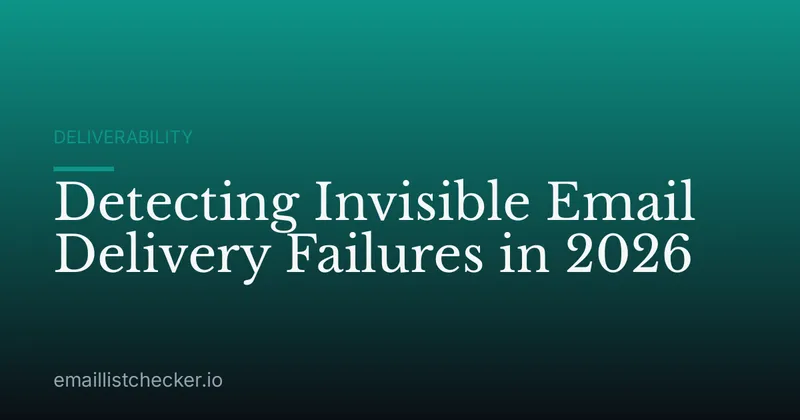 Detecting Invisible Email Delivery Failures in 2026