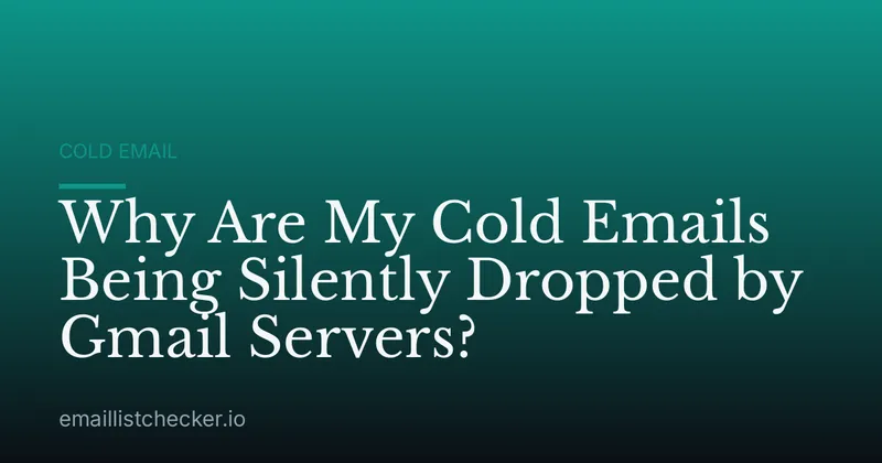 Why Are My Cold Emails Being Silently Dropped by Gmail Servers?