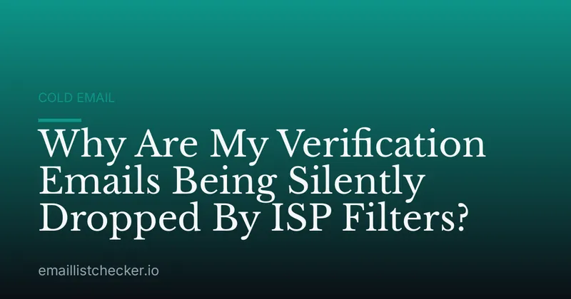 Why Are My Verification Emails Being Silently Dropped By ISP Filters?