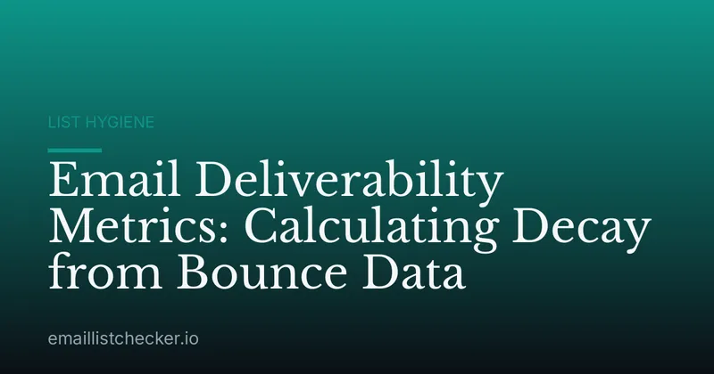 Email Deliverability Metrics: Calculating Decay from Bounce Data
