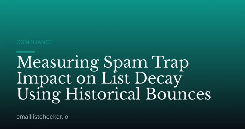Measuring Spam Trap Impact on List Decay Using Historical Bounces
