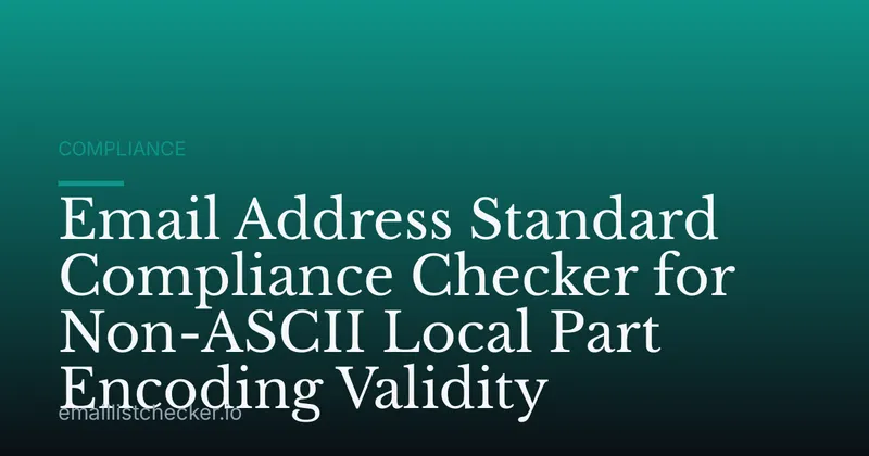 Email Address Standard Compliance Checker for Non-ASCII Local Part Encoding Validity