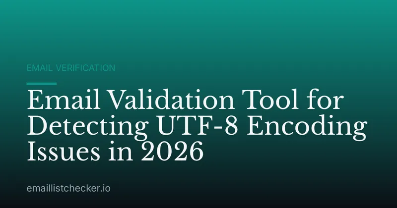 Email Validation Tool for Detecting UTF-8 Encoding Issues in 2026