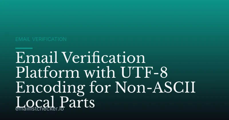 Email Verification Platform with UTF-8 Encoding for Non-ASCII Local Parts