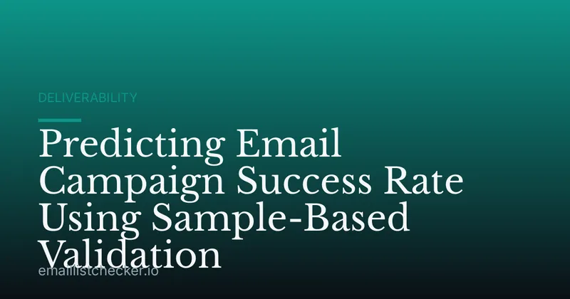 Predicting Email Campaign Success Rate Using Sample-Based Validation