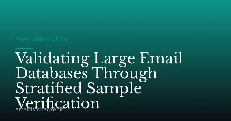 Validating Large Email Databases Through Stratified Sample Verification