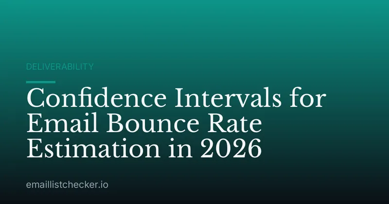 Confidence Intervals for Email Bounce Rate Estimation in 2026
