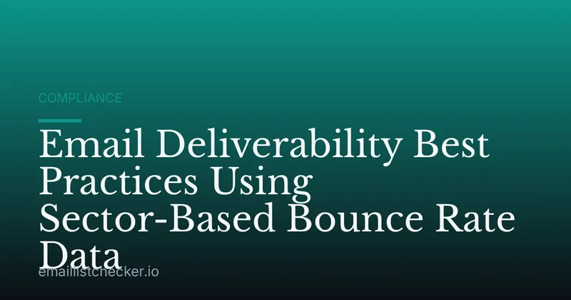 Email Deliverability Best Practices Using Sector-Based Bounce Rate Data