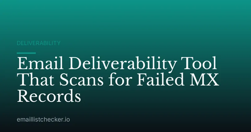 Email Deliverability Tool That Scans for Failed MX Records