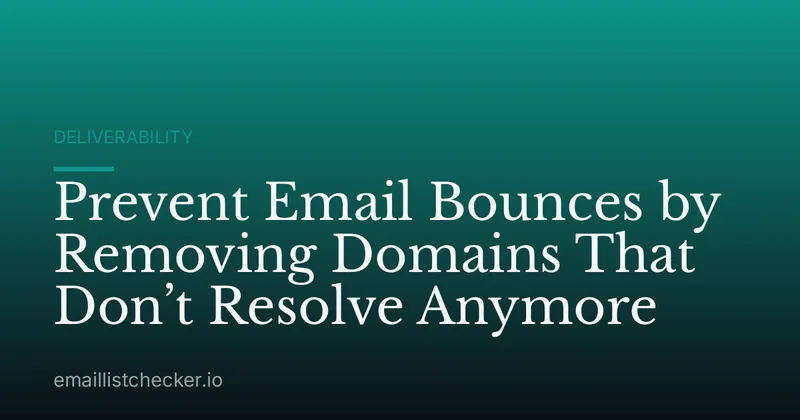 Prevent Email Bounces by Removing Domains That Don’t Resolve Anymore