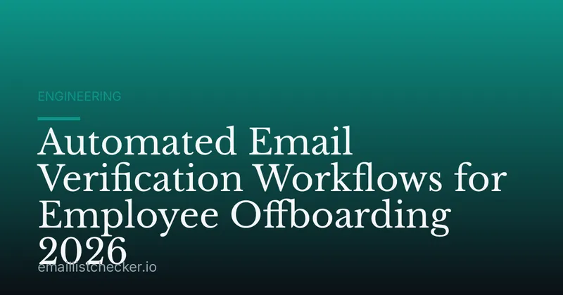Automated Email Verification Workflows for Employee Offboarding 2026