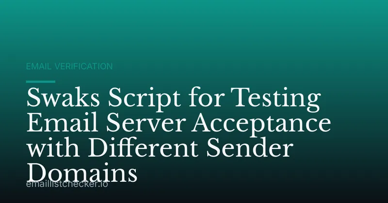 Swaks Script for Testing Email Server Acceptance with Different Sender Domains