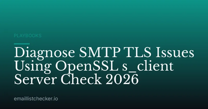 Diagnose SMTP TLS Issues Using OpenSSL s_client Server Check 2026