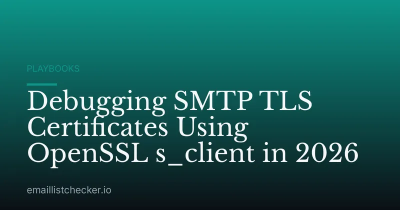 Debugging SMTP TLS Certificates Using OpenSSL s_client in 2026