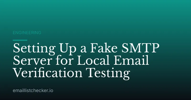 Setting Up a Fake SMTP Server for Local Email Verification Testing
