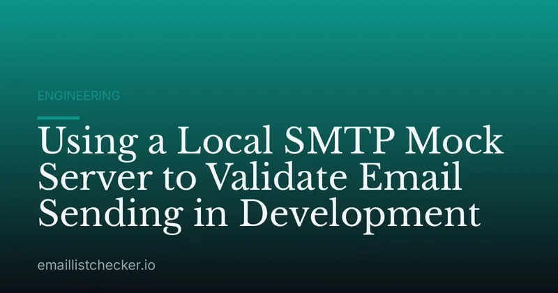 Using a Local SMTP Mock Server to Validate Email Sending in Development