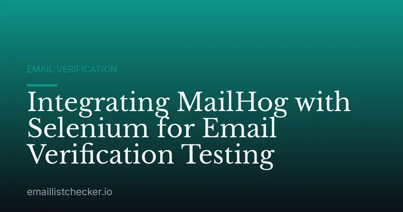 Integrating MailHog with Selenium for Email Verification Testing