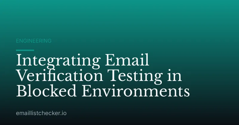 Integrating Email Verification Testing in Blocked Environments