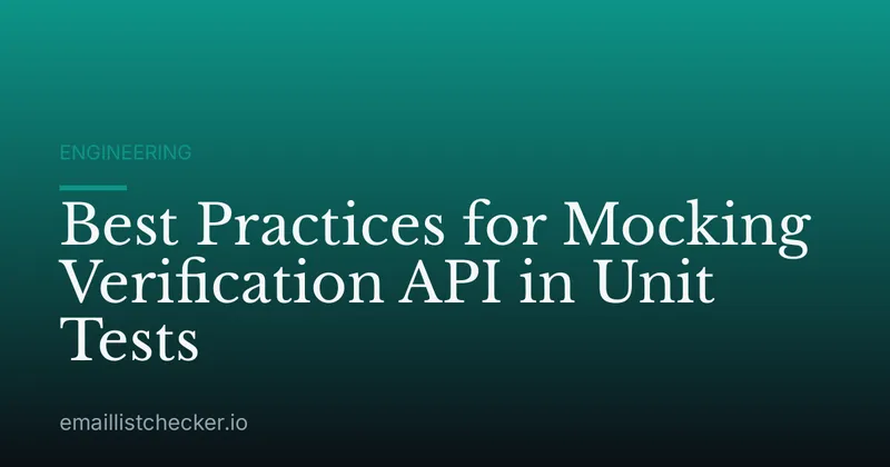 Best Practices for Mocking Verification API in Unit Tests