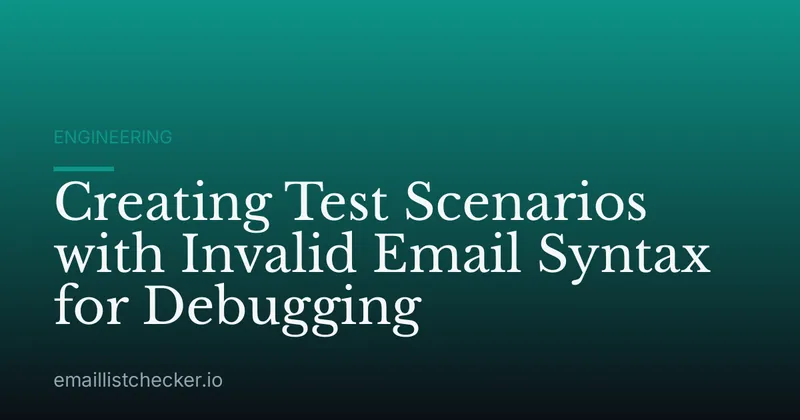 Creating Test Scenarios with Invalid Email Syntax for Debugging