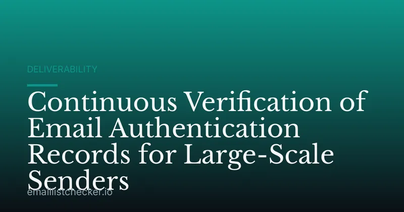 Continuous Verification of Email Authentication Records for Large-Scale Senders