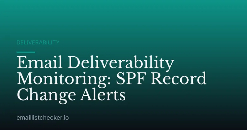 Email Deliverability Monitoring: SPF Record Change Alerts