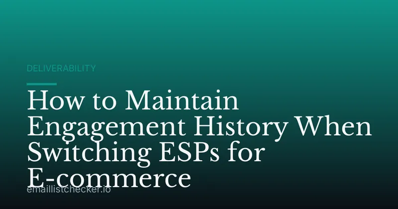 How to Maintain Engagement History When Switching ESPs for E-commerce