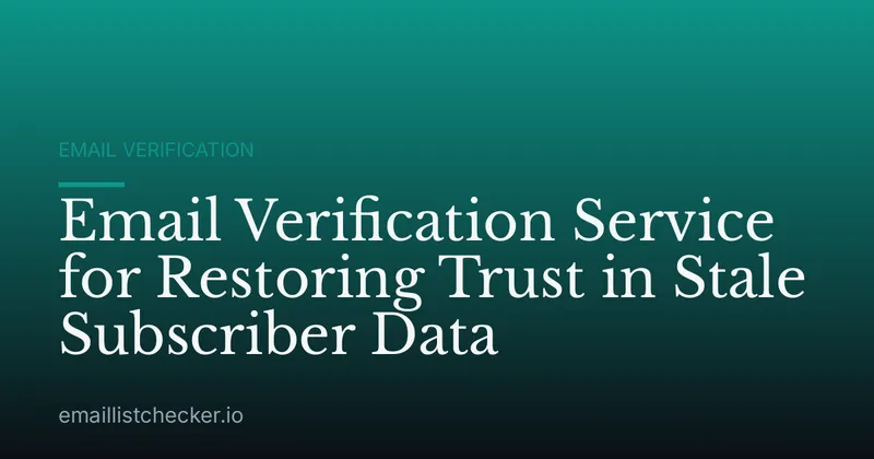 Email Verification Service for Restoring Trust in Stale Subscriber Data