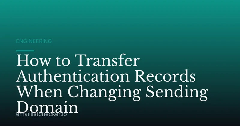 How to Transfer Authentication Records When Changing Sending Domain
