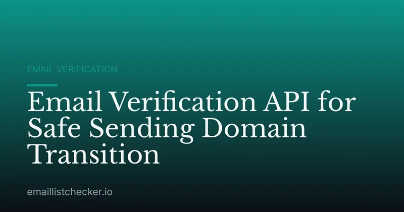 Email Verification API for Safe Sending Domain Transition