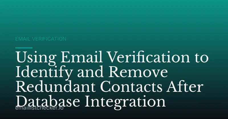 Using Email Verification to Identify and Remove Redundant Contacts After Database Integration