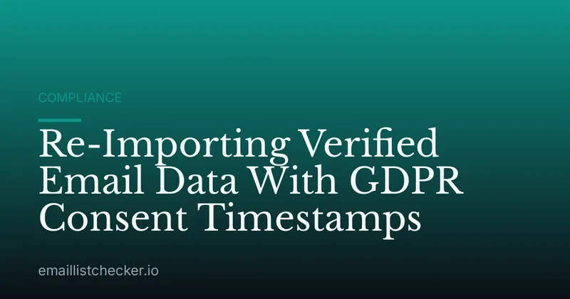 Re-Importing Verified Email Data With GDPR Consent Timestamps