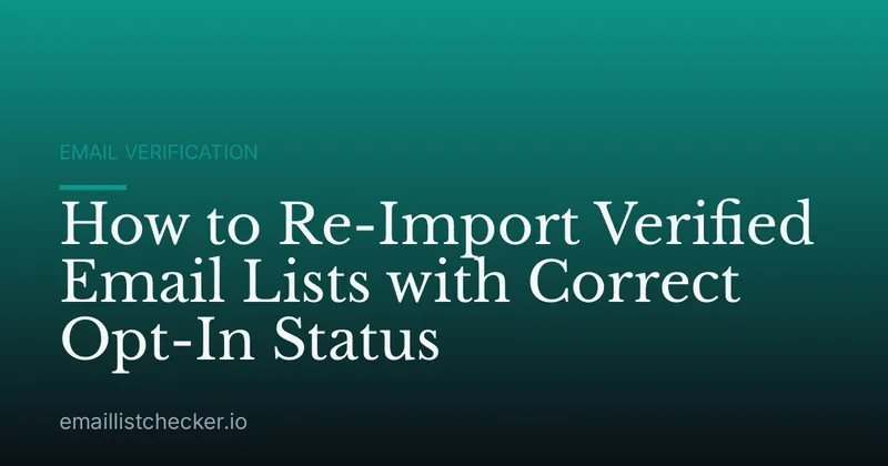 How to Re-Import Verified Email Lists with Correct Opt-In Status