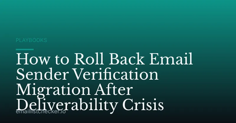 How to Roll Back Email Sender Verification Migration After Deliverability Crisis