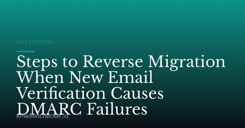 Steps to Reverse Migration When New Email Verification Causes DMARC Failures