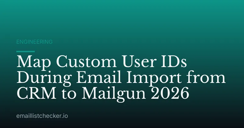 Map Custom User IDs During Email Import from CRM to Mailgun 2026