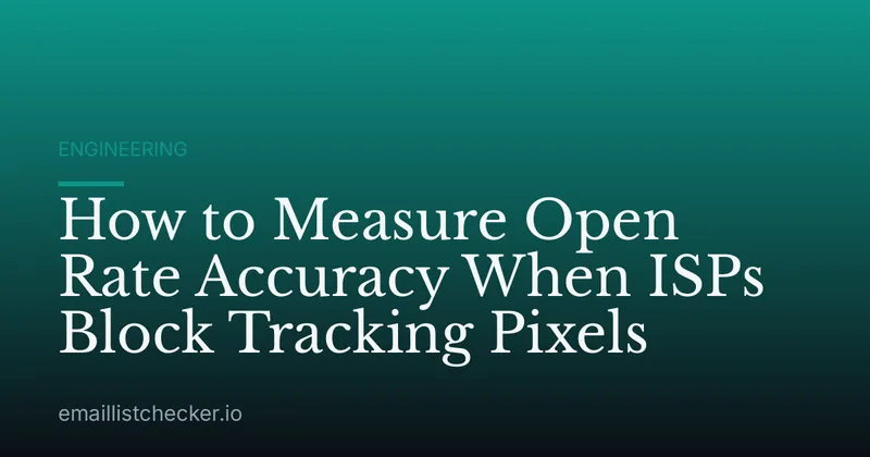 How to Measure Open Rate Accuracy When ISPs Block Tracking Pixels