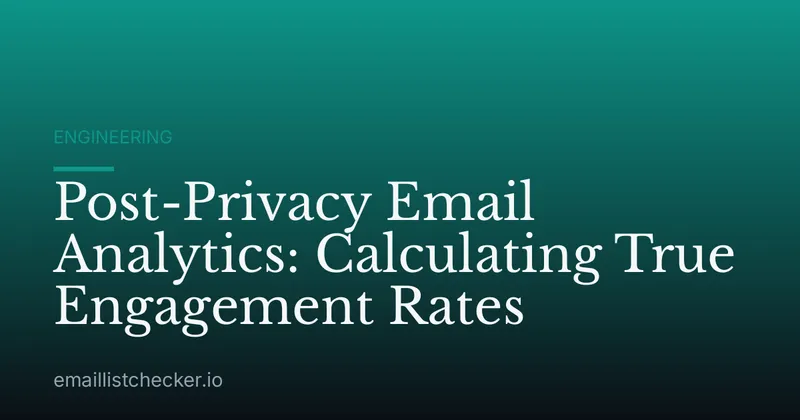 Post-Privacy Email Analytics: Calculating True Engagement Rates