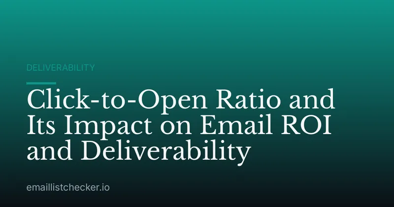 Click-to-Open Ratio and Its Impact on Email ROI and Deliverability