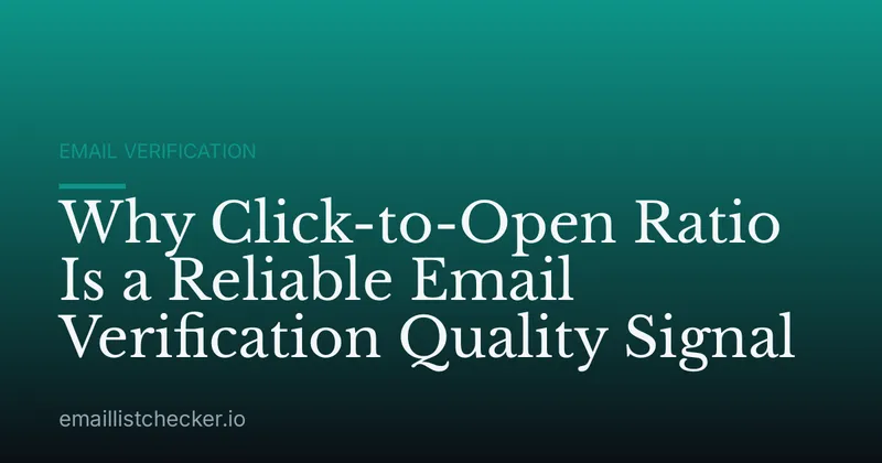 Why Click-to-Open Ratio Is a Reliable Email Verification Quality Signal