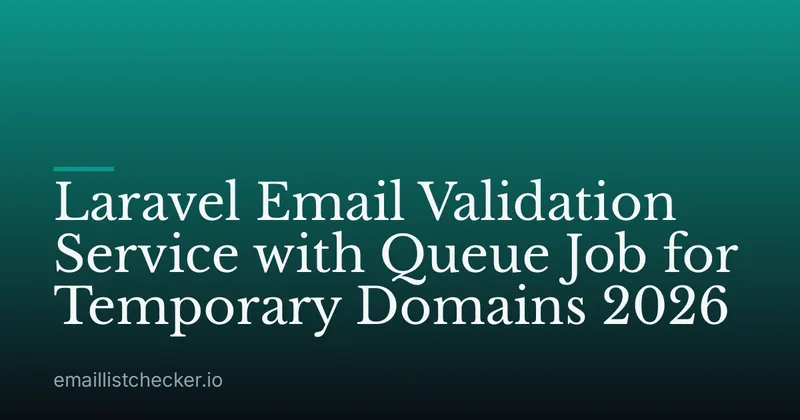 Laravel Email Validation Service with Queue Job for Temporary Domains 2026