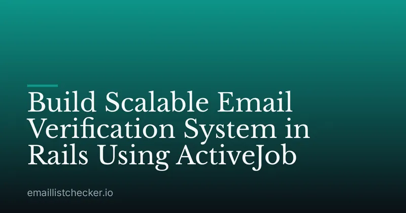Build Scalable Email Verification System in Rails Using ActiveJob