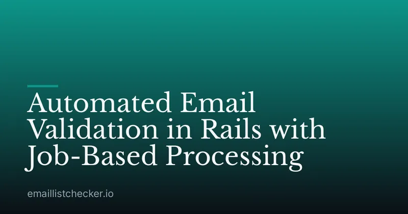 Automated Email Validation in Rails with Job-Based Processing