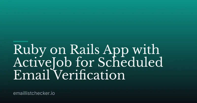Ruby on Rails App with ActiveJob for Scheduled Email Verification