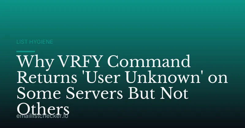 Why VRFY Command Returns 'User Unknown' on Some Servers But Not Others