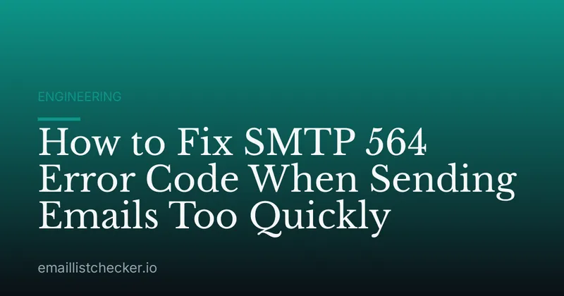 How to Fix SMTP 564 Error Code When Sending Emails Too Quickly