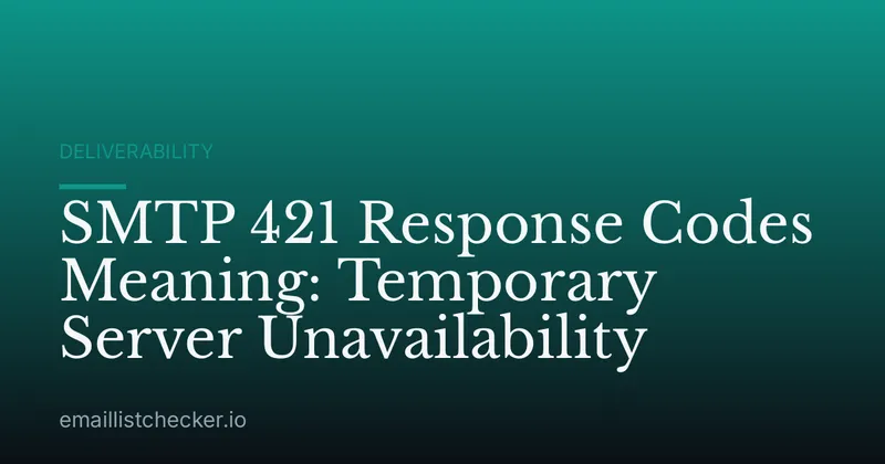 SMTP 421 Response Codes Meaning: Temporary Server Unavailability